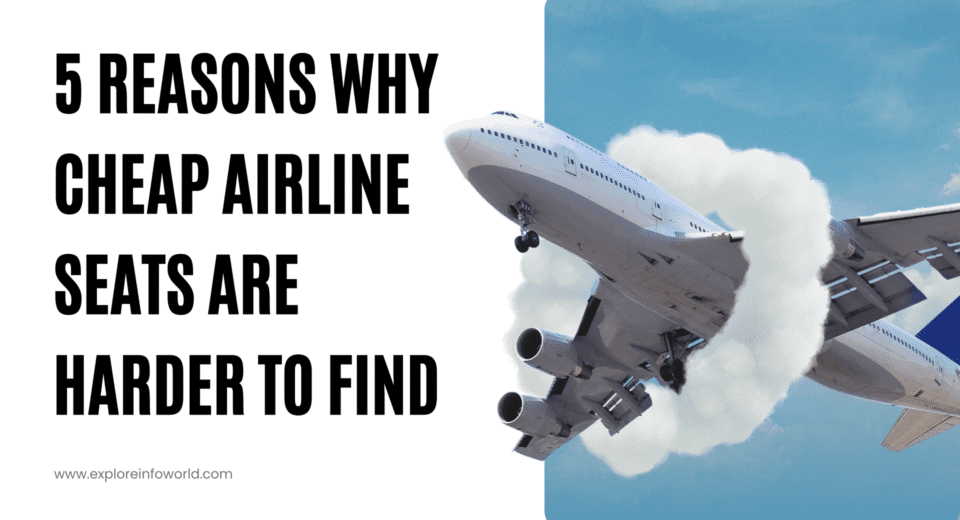 5 Reasons Why Cheap Airline Seats Are Harder to Find