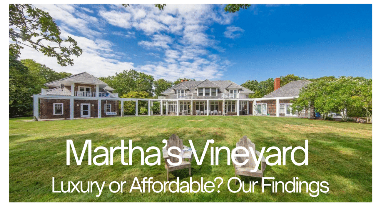 Martha’s Vineyard Luxury or Affordable Our Findings