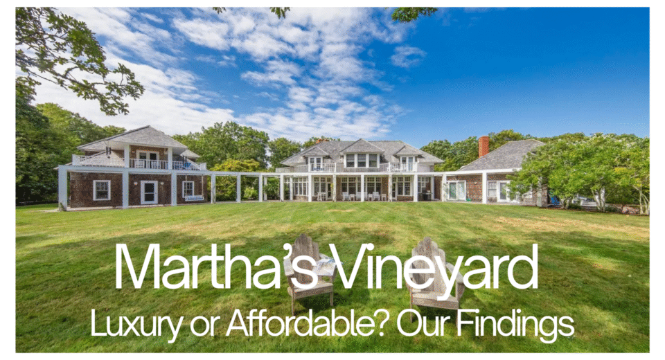 Martha’s Vineyard Luxury or Affordable Our Findings