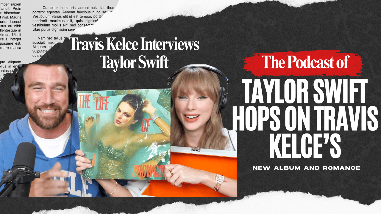 Taylor Swift Hops on Travis Kelce’s Podcast to Dish on Her New Album and Romance