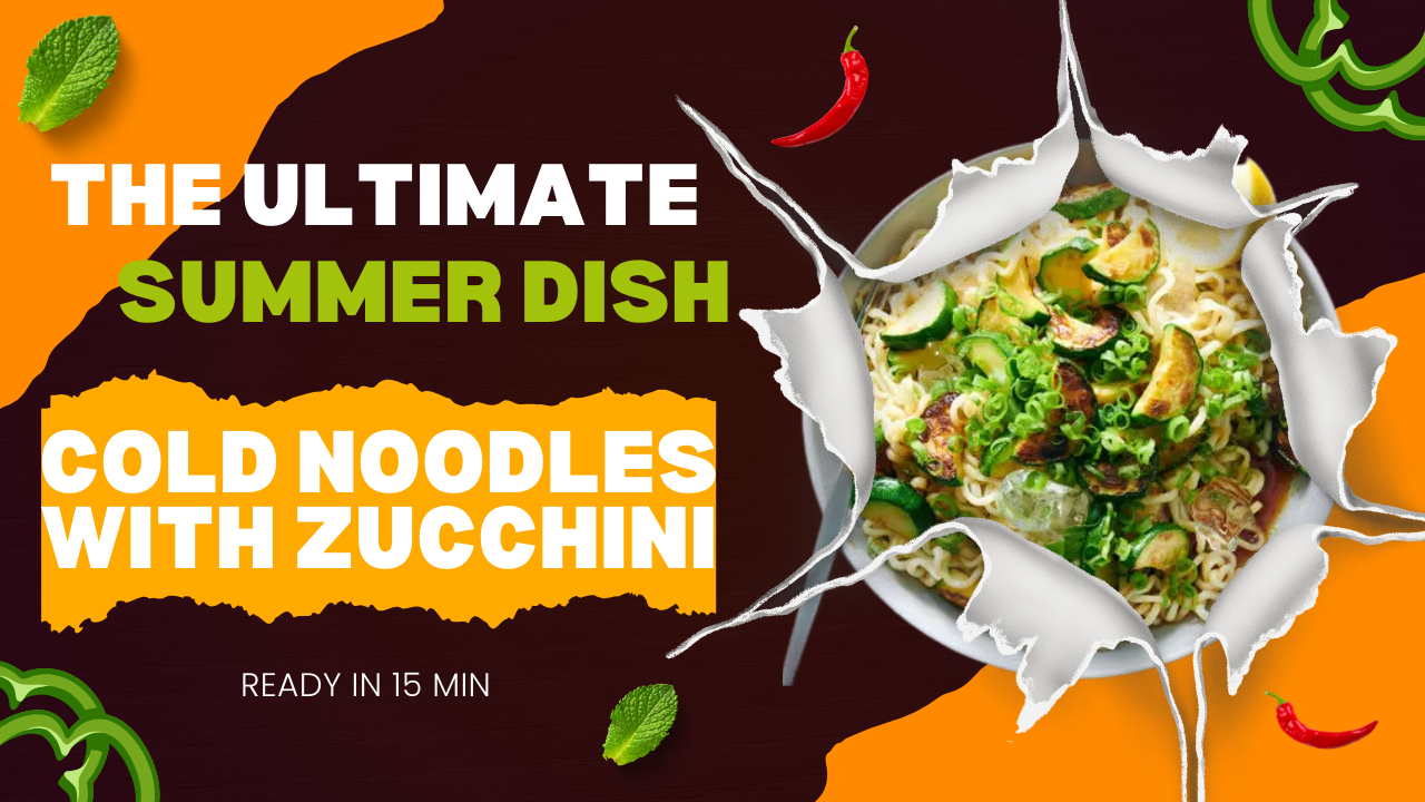 The Ultimate Summer Dish Cold Noodles With Zucchini