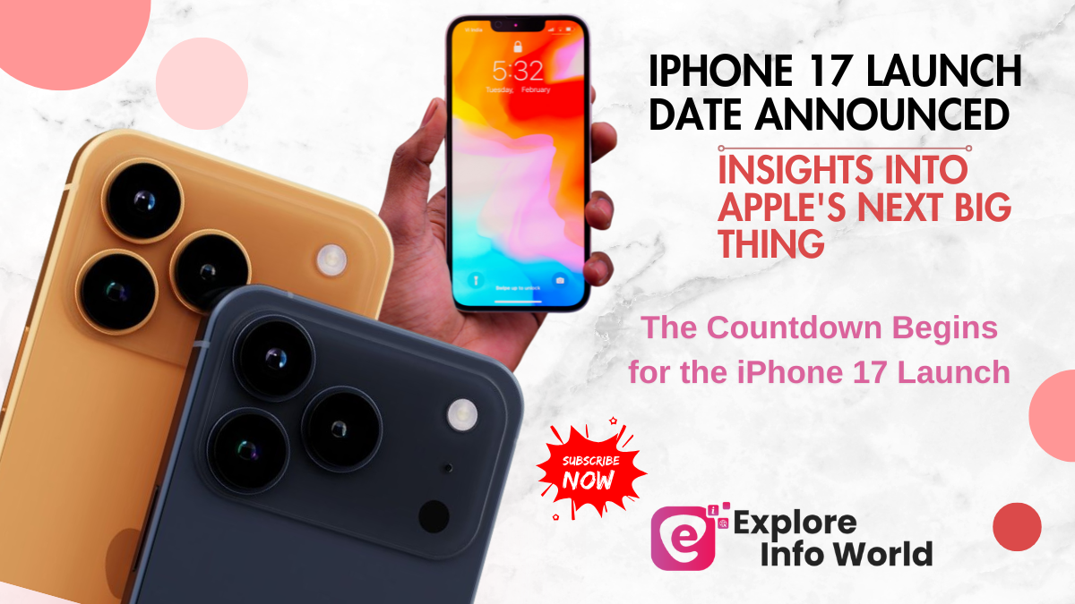 iPhone 17 Launch Date Announced: Insights into Apple's Next Big Thing