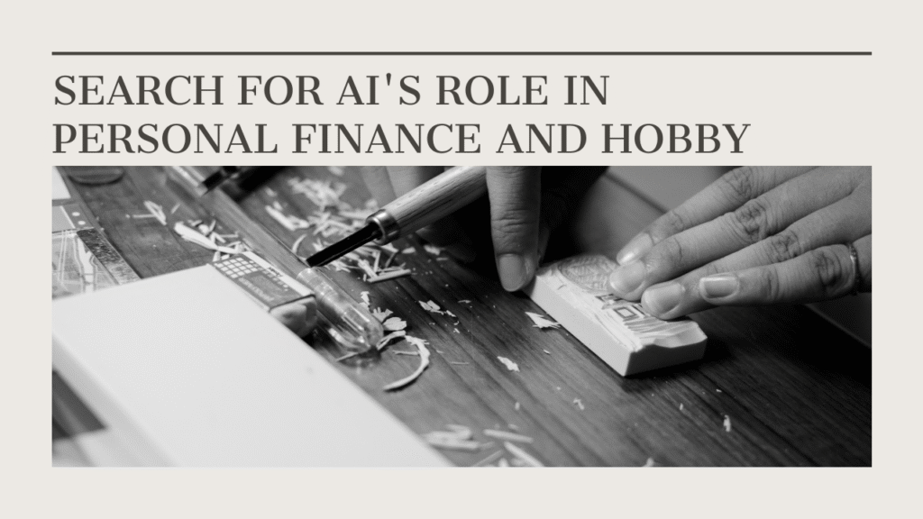 Search For AI's Role In Personal Finance And Hobby