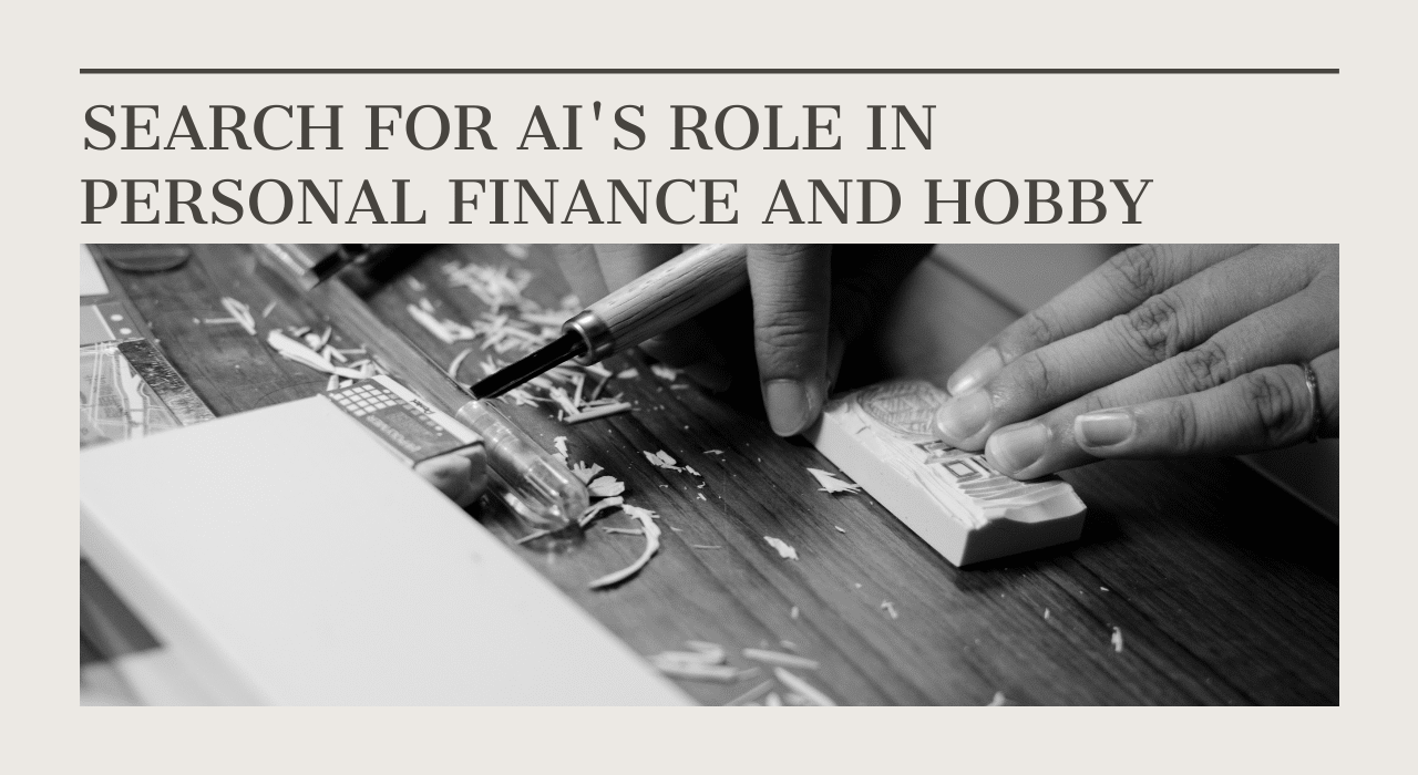 Search For AI's Role In Personal Finance And Hobby