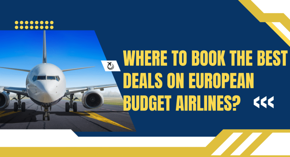 Where to Book the Best Deals on European Budget Airline